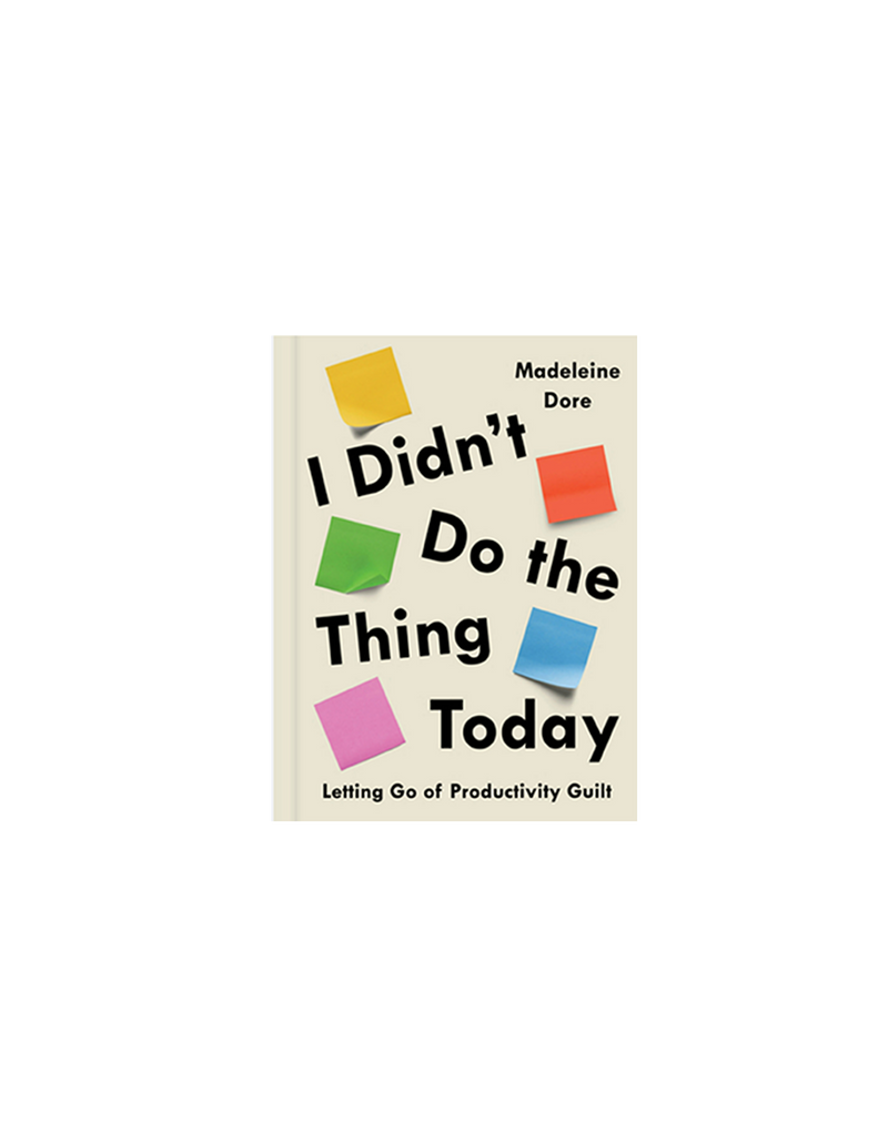  I DIDN'T DO THE THING TODAY | A book about how to release productivity guilt and embrace the hidden values in our daily lives.